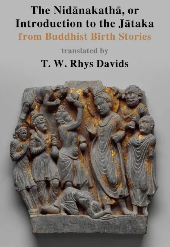 The Nidānakathā or Introduction to the Jātaka Stories From Buddhist Birth Stories or Jātaka Tales