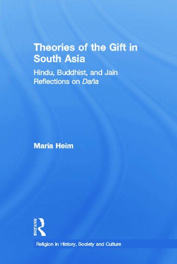 Theories of the Gift in South Asia: Hindu, Buddhist, and Jain Reflections on Dāna